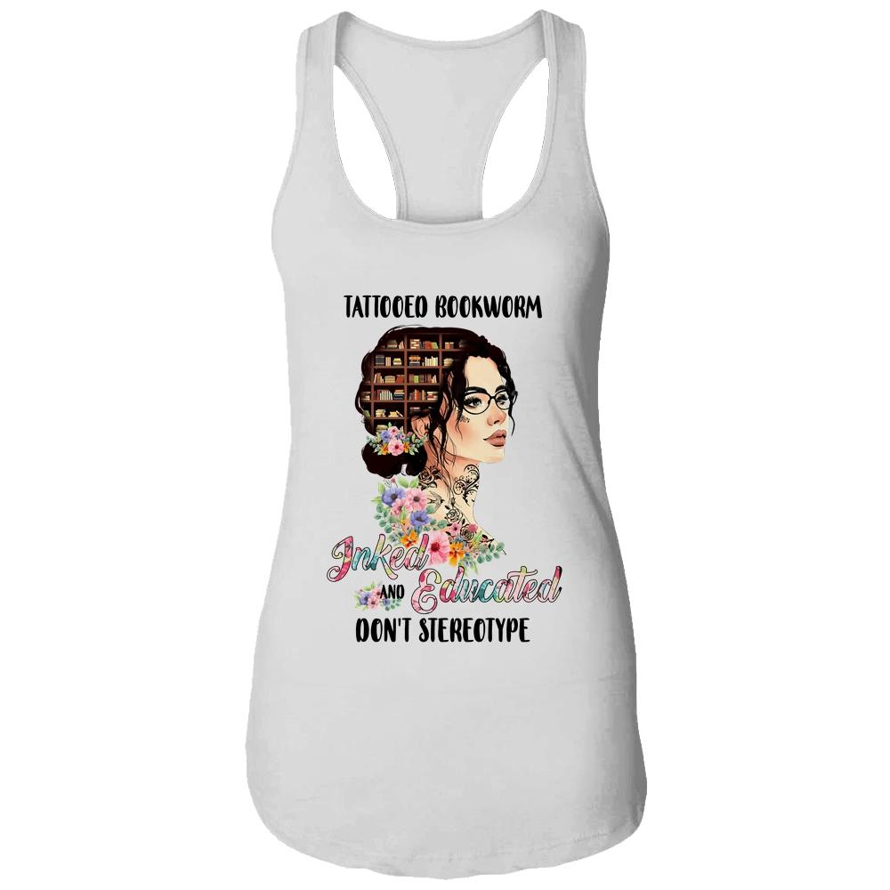 Tattooed Bookworm Inked And Educated Don't Stereotype-T-Shirt & Tank Top-Women's Ideal Racerback Tank-White