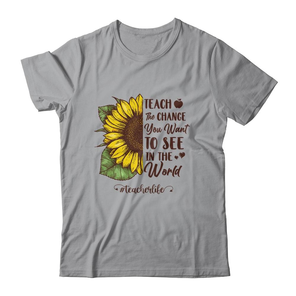 Teach The Change You Want To See In The World Teacher Gift-T-Shirt & Hoodie-Classic T-Shirt-Sport Grey