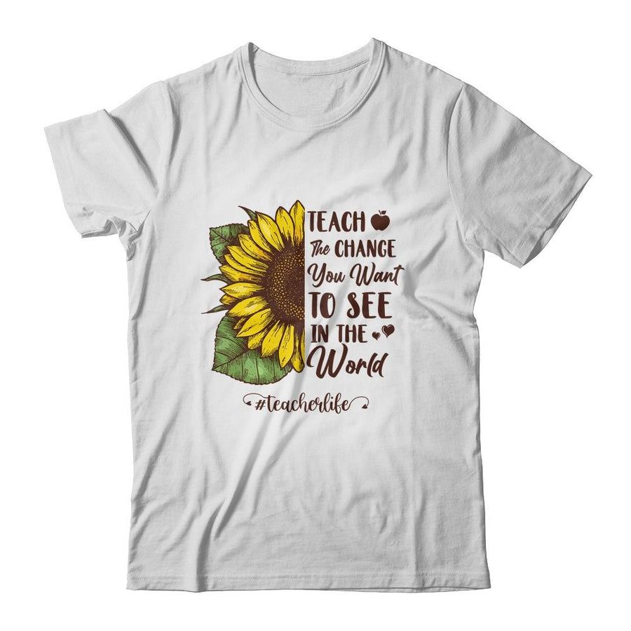 Teach The Change You Want To See In The World Teacher Gift-T-Shirt & Hoodie-Classic T-Shirt-White