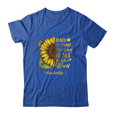 Teach The Change You Want To See In The World Teacher Life-T-Shirt & Hoodie-Classic T-Shirt-Royal