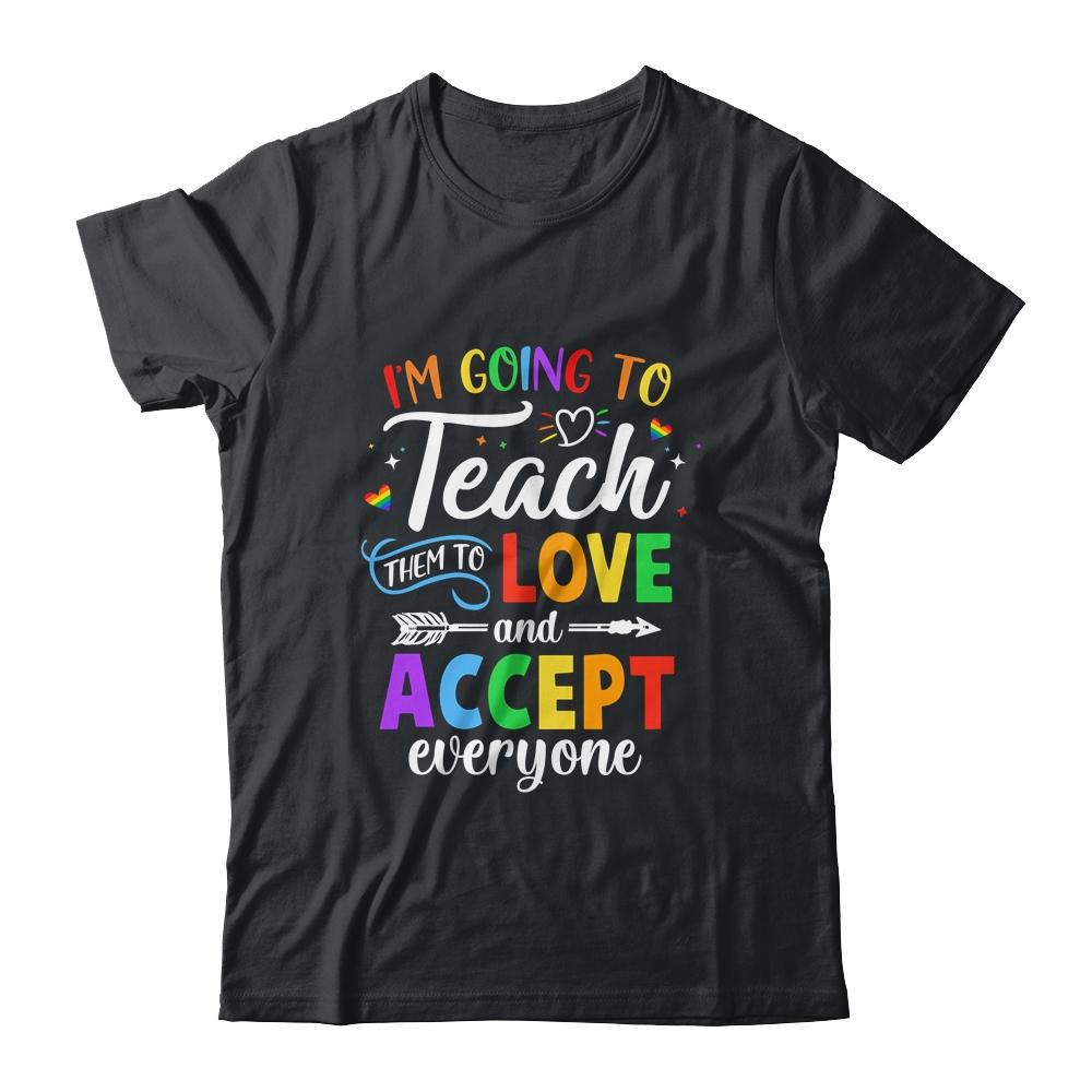 Teach Them To Love And Accept Everyone Teacher Pride LGBT-T-Shirt & Hoodie-Classic T-Shirt-Black