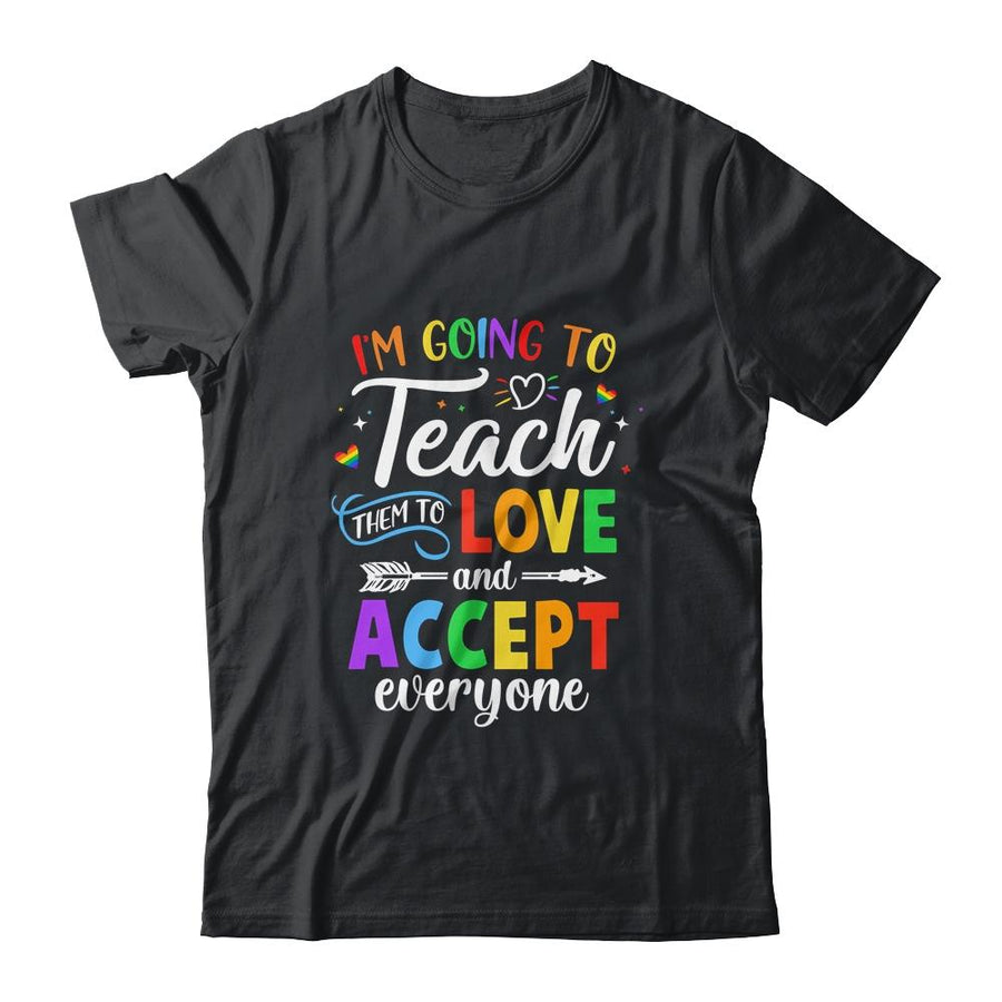 Teach Them To Love And Accept Everyone Teacher Pride LGBT-T-Shirt & Hoodie-Classic T-Shirt-Black