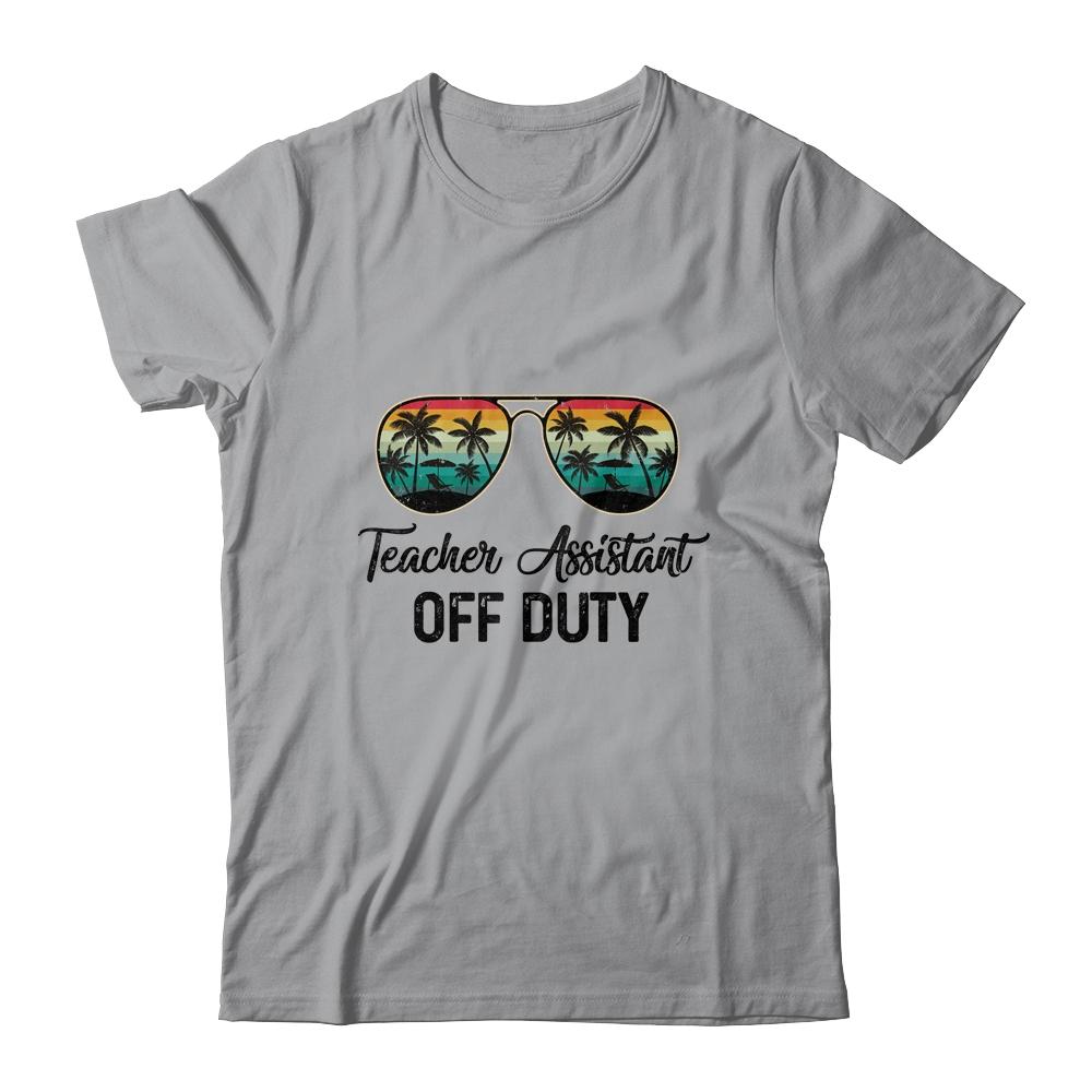 Teacher Assistant Off Duty Last Day Of School Teacher Summer-T-Shirt & Tank Top-Classic T-Shirt-Sport Grey