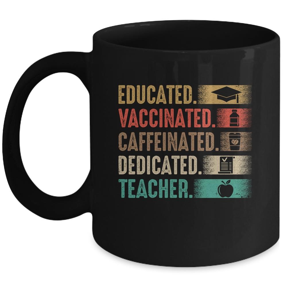Teacher Gift Educated Vaccinated Caffeinated Dedicated Mug-Coffee Mug-Mug-Black