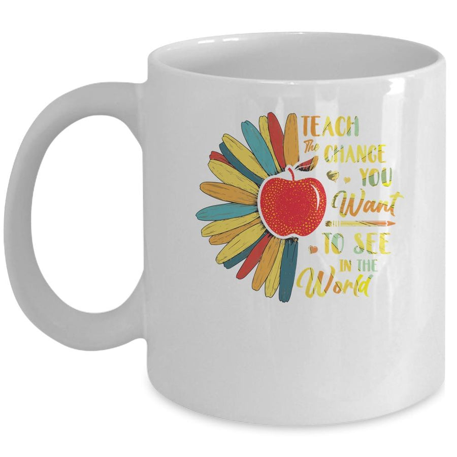 Teacher Gift Teach The Change You Want To See In The World Mug-Coffee Mug-Mug-White