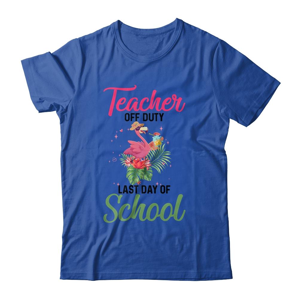 Teacher Off Duty Last Day Of School Teacher Flamingo Summer-T-Shirt & Tank Top-Classic T-Shirt-Royal