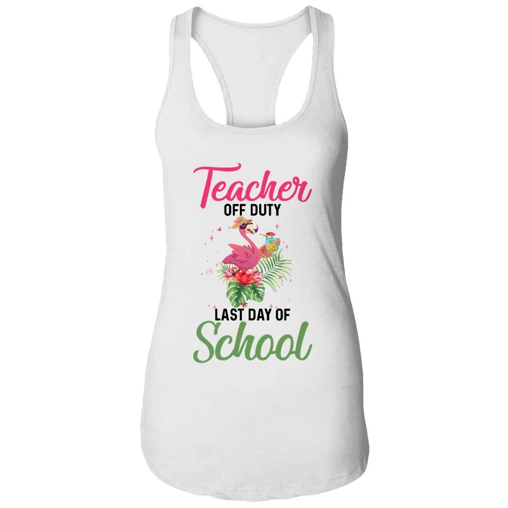Teacher Off Duty Last Day Of School Teacher Flamingo Summer-T-Shirt & Tank Top-Women's Ideal Racerback Tank-White