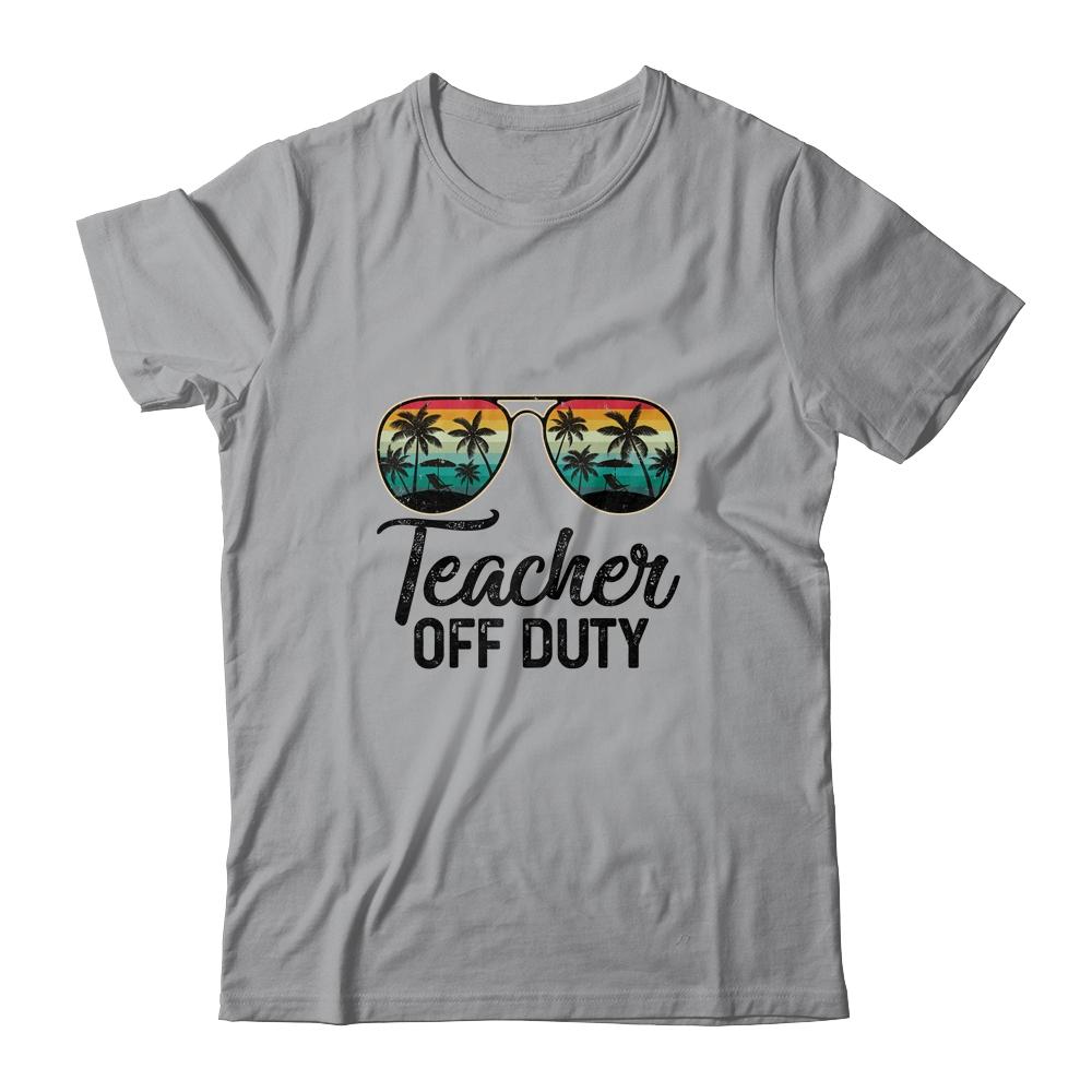 Teacher Off Duty Last Day Of School Teacher Summer-T-Shirt & Tank Top-Classic T-Shirt-Sport Grey