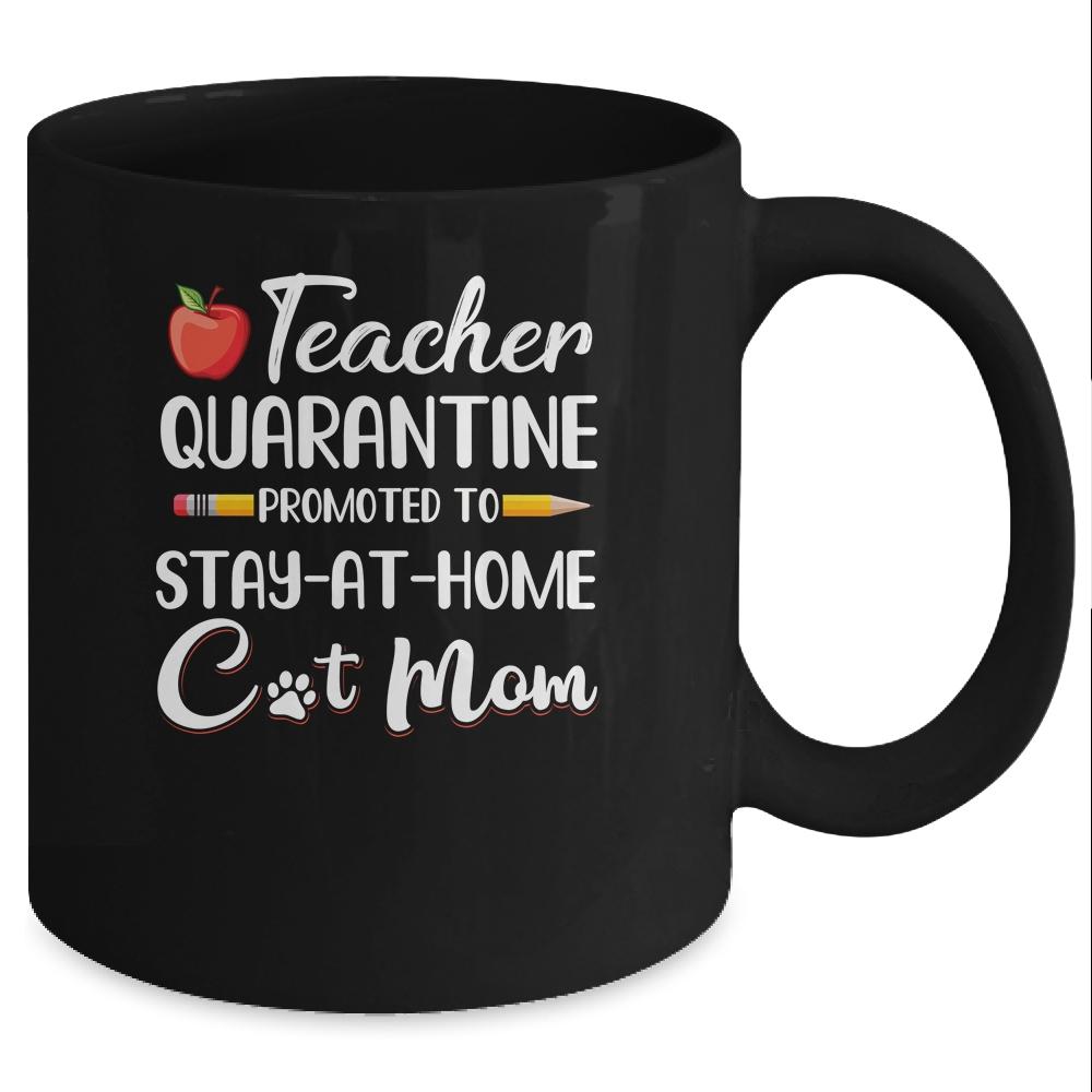 Teacher Quarantine Stay At Home Cat Mom Mug-Coffee Mug-Mug-Black