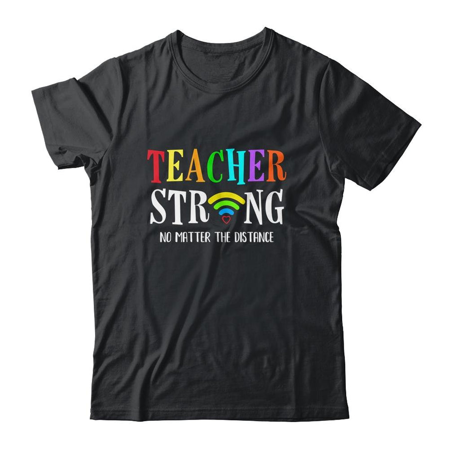 Teacher Strong No Matter The Distance Virtual Learning-T-Shirt & Hoodie-Classic T-Shirt-Black