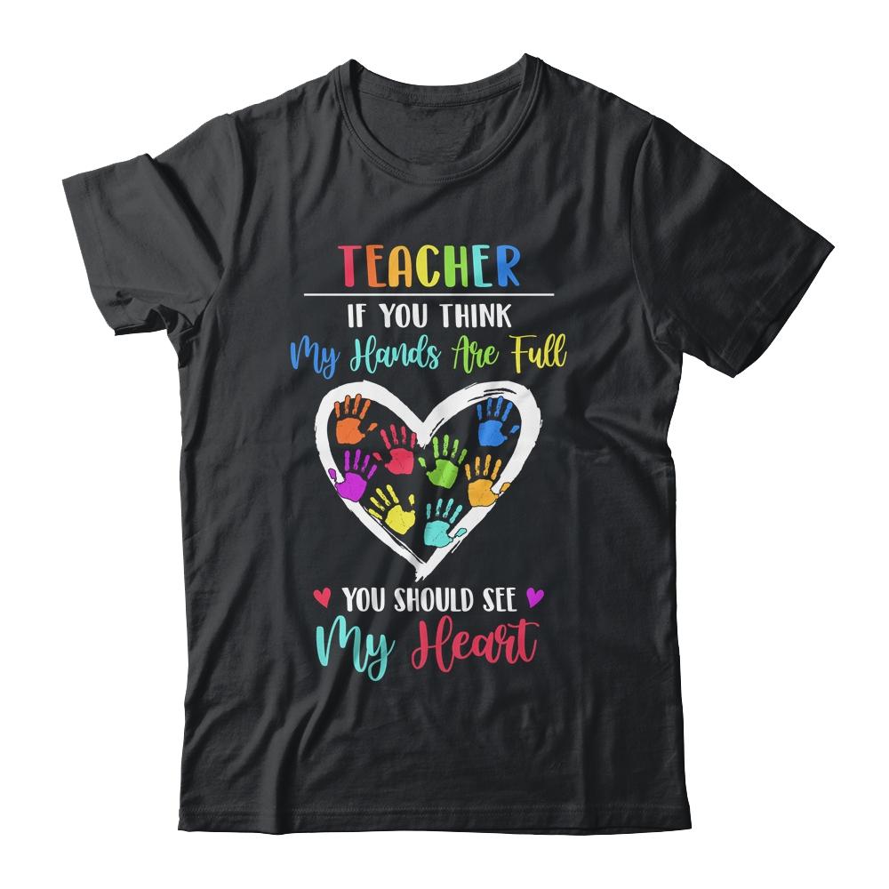 Teacher Women If You Think My Hands Are Full-T-Shirt & Hoodie-Classic T-Shirt-Black