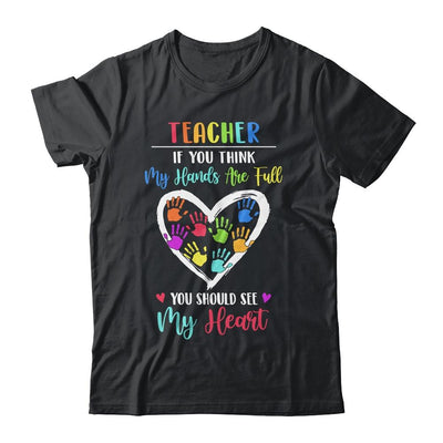 Teacher Women If You Think My Hands Are Full-T-Shirt & Hoodie-Classic T-Shirt-Black