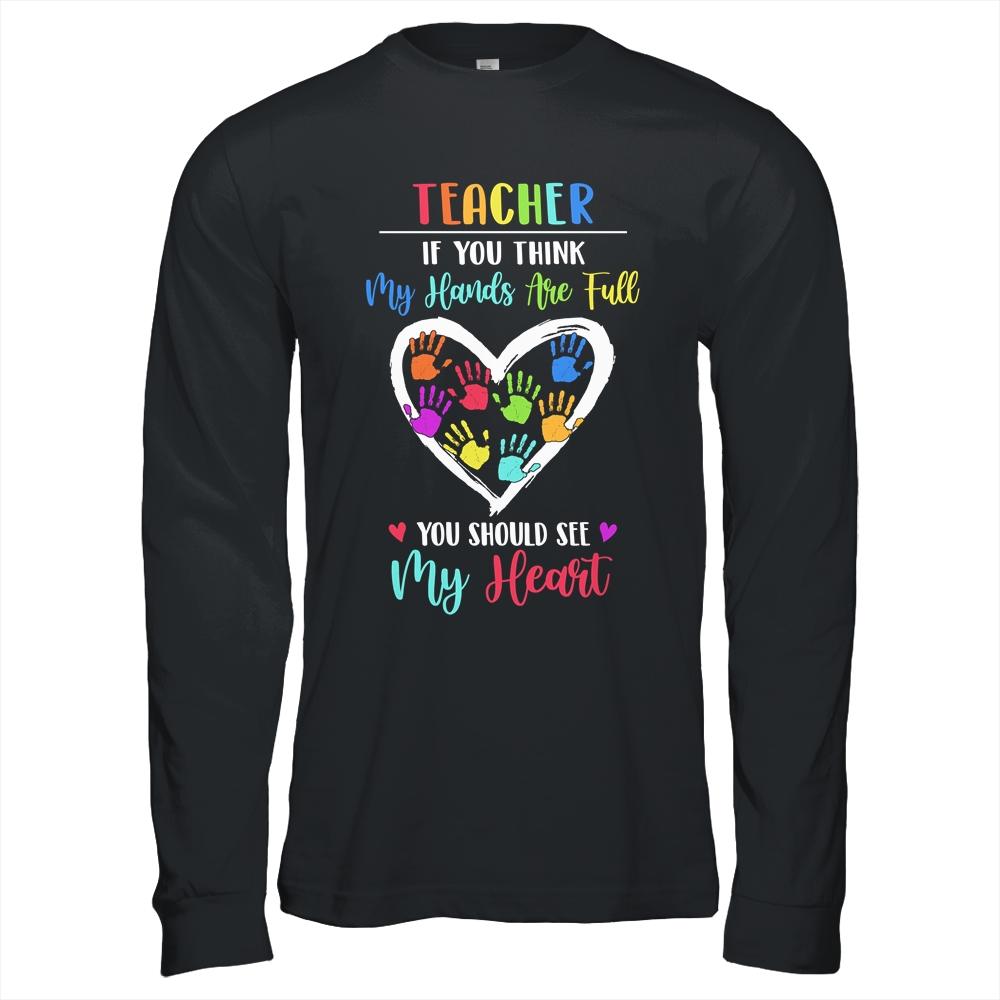 Teacher Women If You Think My Hands Are Full-T-Shirt & Hoodie-Long Sleeve T-Shirt-Black