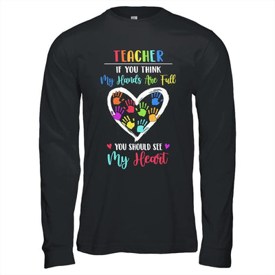 Teacher Women If You Think My Hands Are Full-T-Shirt & Hoodie-Long Sleeve T-Shirt-Black