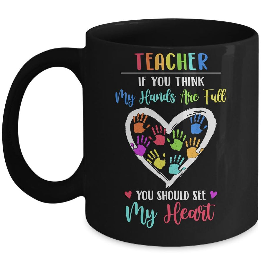 Teacher Women If You Think My Hands Are Full Mug-Coffee Mug-Mug-Black