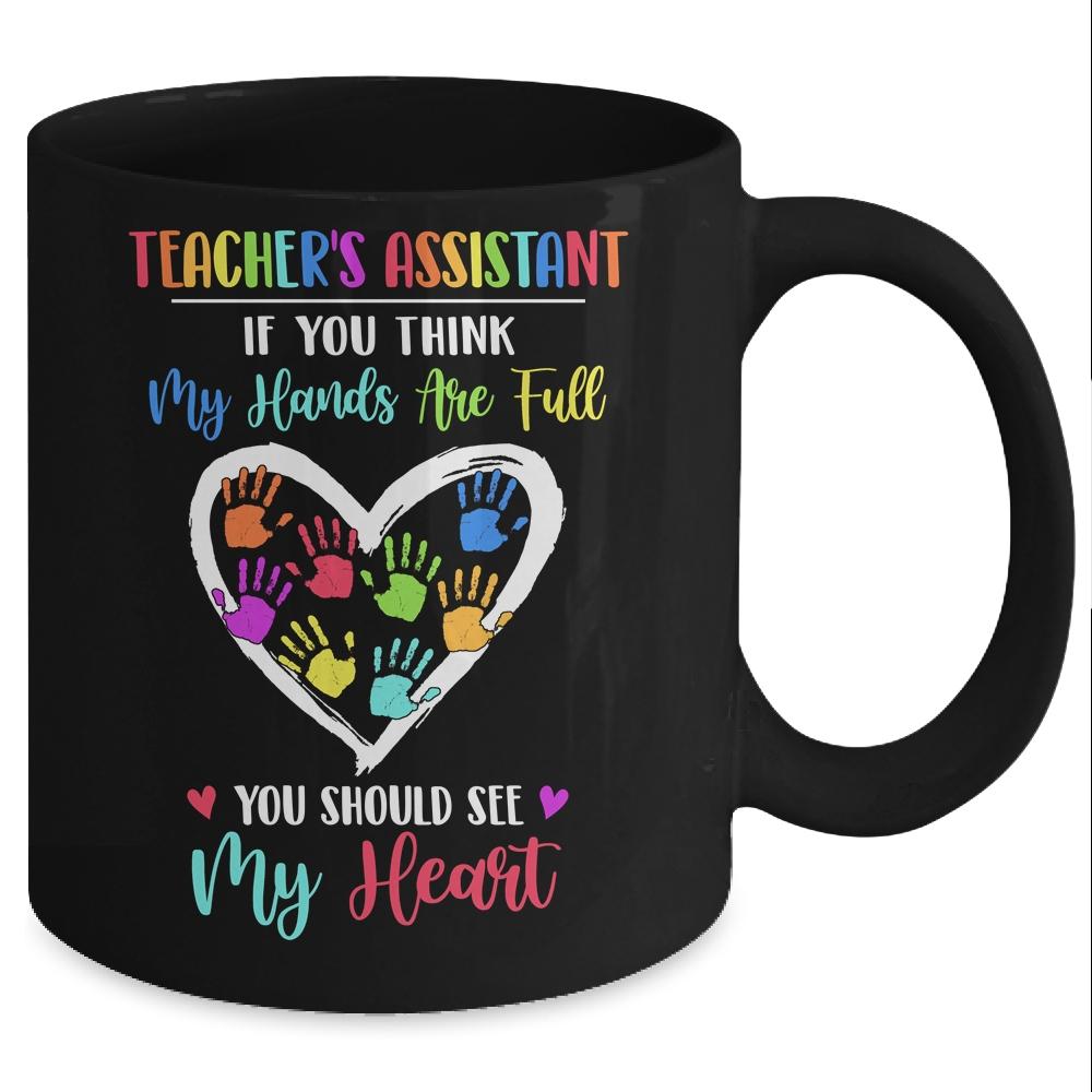 Teacher's Assistant Women If You Think My Hands Are Full Mug-Coffee Mug-Mug-Black