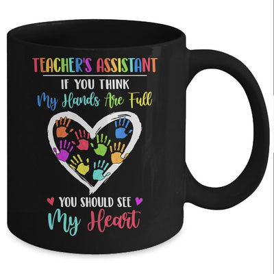 Teacher's Assistant Women If You Think My Hands Are Full Mug-Coffee Mug-Mug-Black
