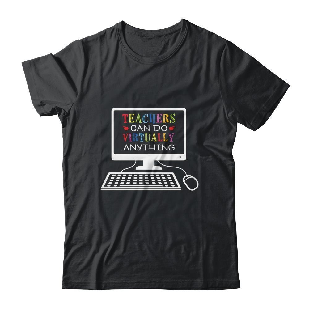 Teachers Can Do Virtually Anything Distance Online Learning-T-Shirt & Hoodie-Classic T-Shirt-Black