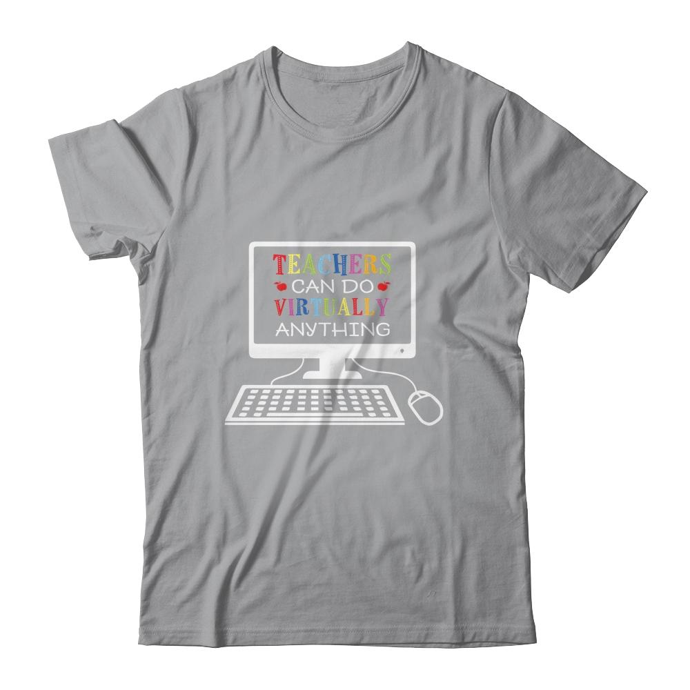 Teachers Can Do Virtually Anything Distance Online Learning-T-Shirt & Hoodie-Classic T-Shirt-Sport Grey