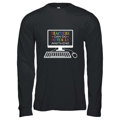 Teachers Can Do Virtually Anything Distance Online Learning-T-Shirt & Hoodie-Long Sleeve T-Shirt-Black