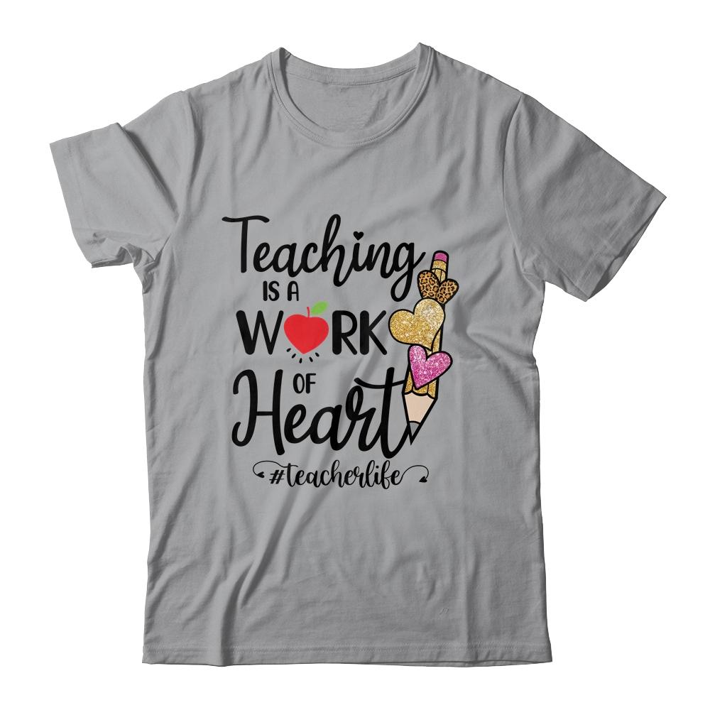Teaching Is A Work Of Heart Teacher Life-T-Shirt & Hoodie-Classic T-Shirt-Sport Grey