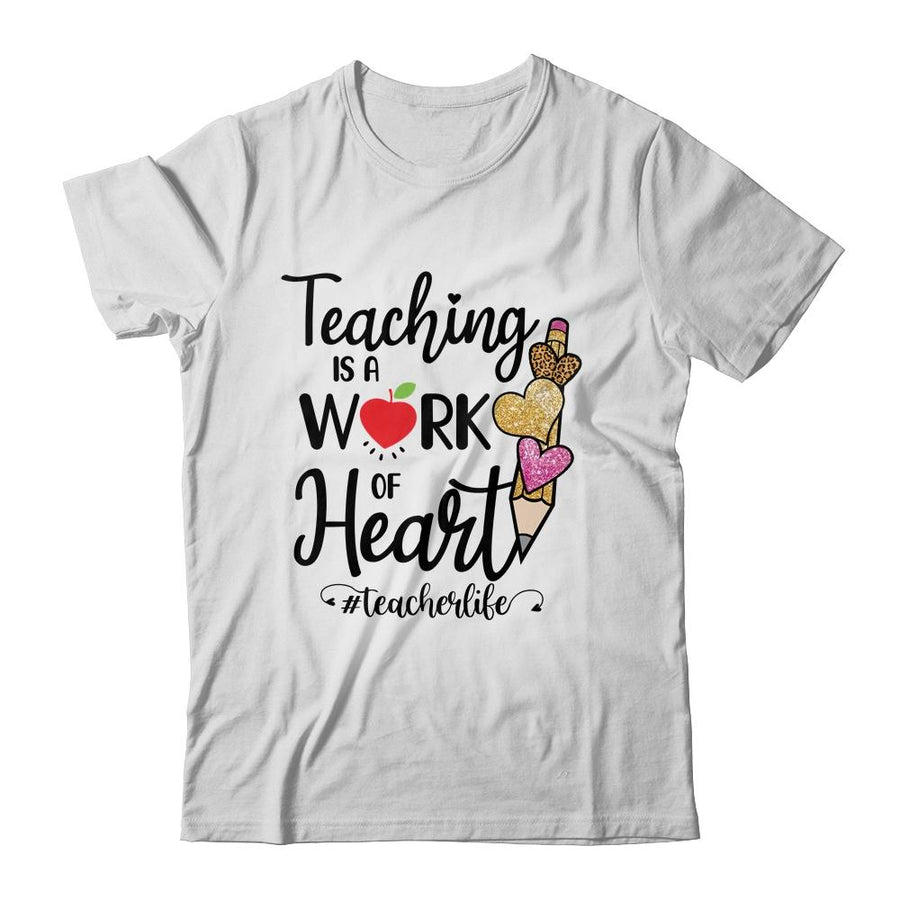 Teaching Is A Work Of Heart Teacher Life-T-Shirt & Hoodie-Classic T-Shirt-White