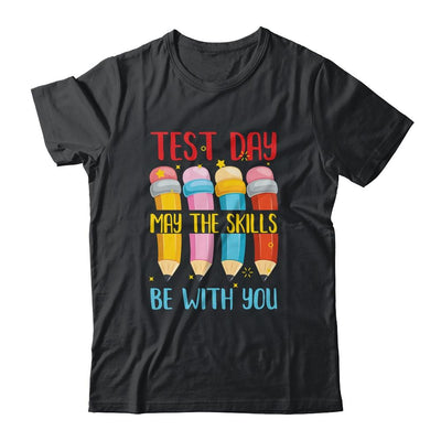 Test Day May The Skills Be With You Testing Day Teacher-T-Shirt & Hoodie-Classic T-Shirt-Black