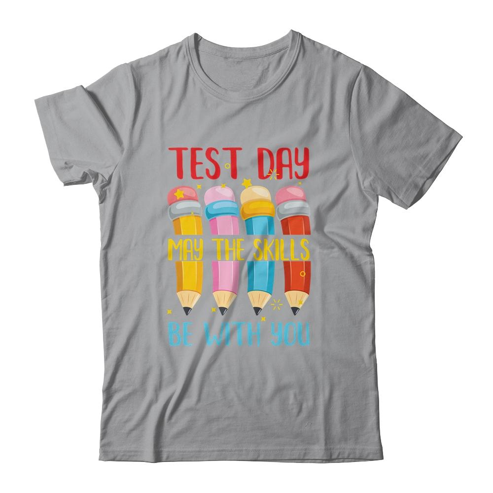 Test Day May The Skills Be With You Testing Day Teacher-T-Shirt & Hoodie-Classic T-Shirt-Sport Grey