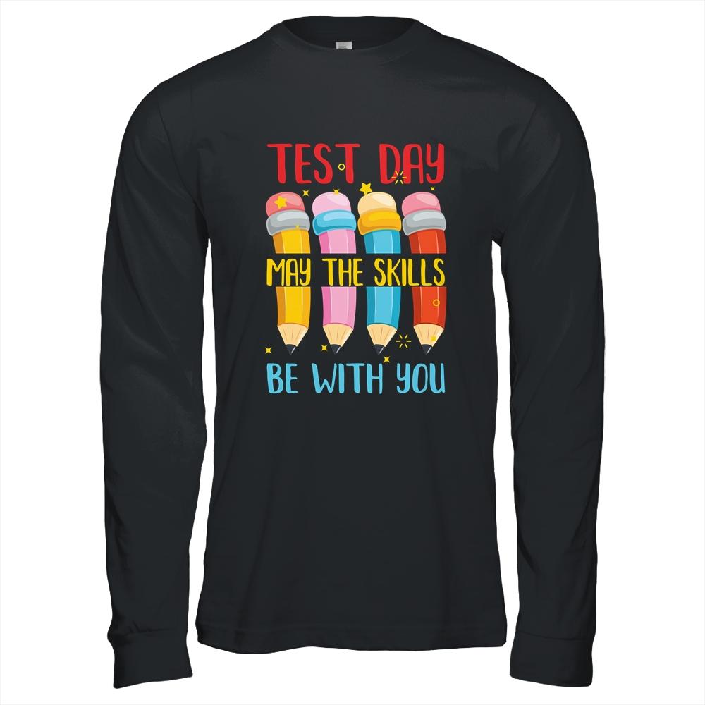 Test Day May The Skills Be With You Testing Day Teacher-T-Shirt & Hoodie-Long Sleeve T-Shirt-Black