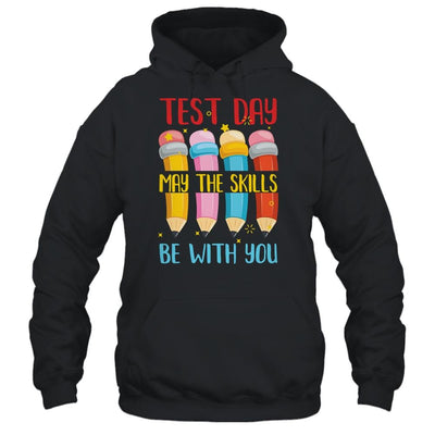 Test Day May The Skills Be With You Testing Day Teacher-T-Shirt & Hoodie-Pullover Hoodie-Black