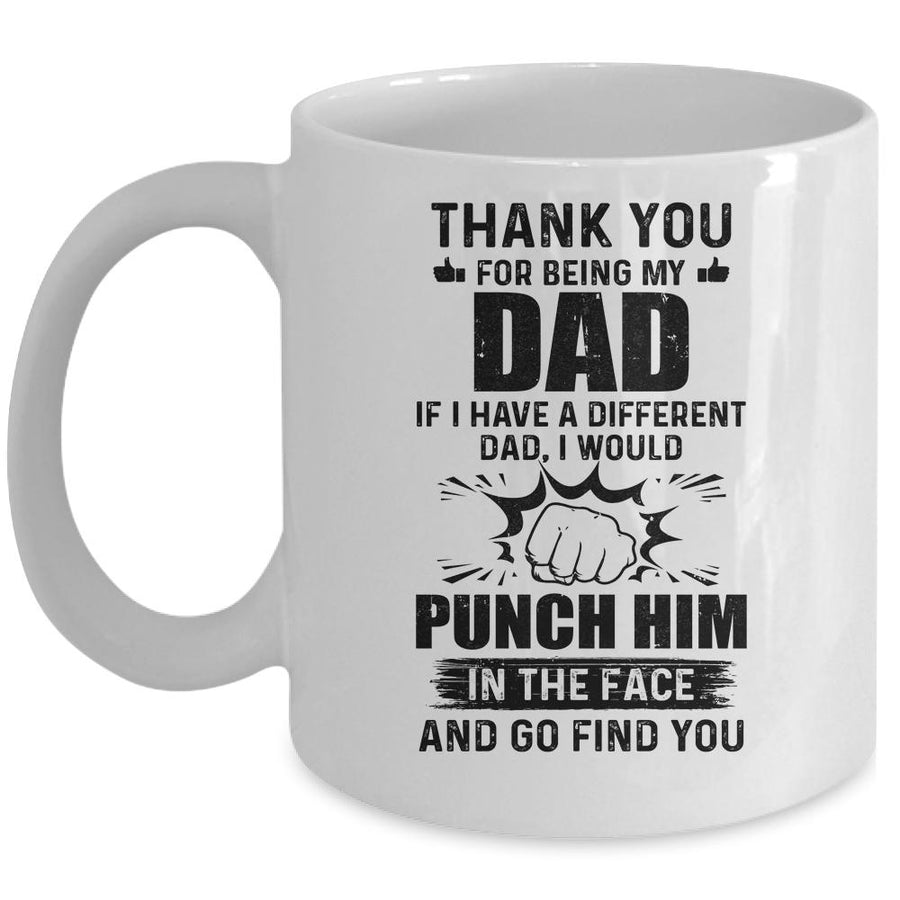 Thank You For Being My Dad Funny Gift Mug-Coffee Mug-Mug-White