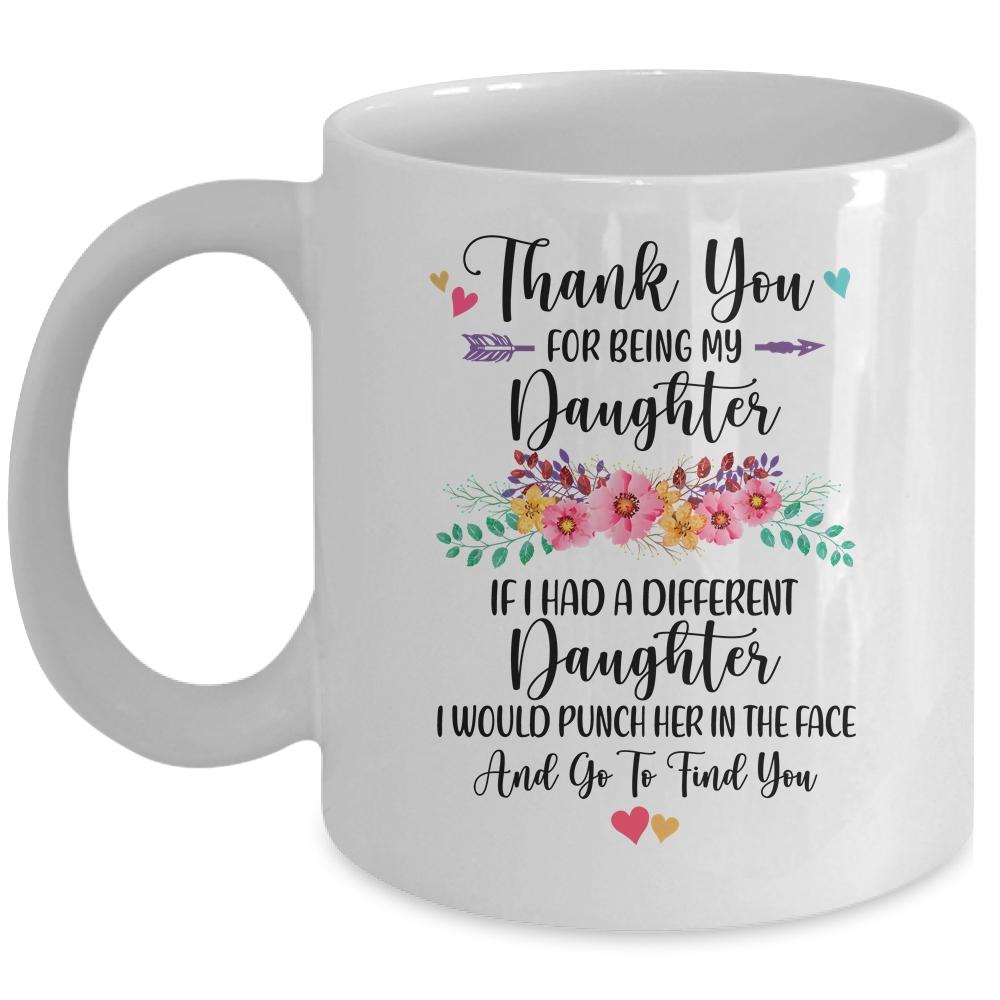 Thank You For Being My Daughter Gift Mug