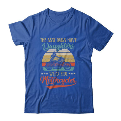 The Best Dads Have Daughters Who Ride Motorcycles Daddy-T-Shirt & Hoodie-Classic T-Shirt-Royal