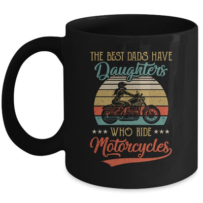 The Best Dads Have Daughters Who Ride Motorcycles Daddy Mug-Coffee Mug-Mug-Black