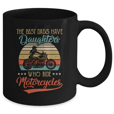The Best Dads Have Daughters Who Ride Motorcycles Daddy Mug-Coffee Mug-