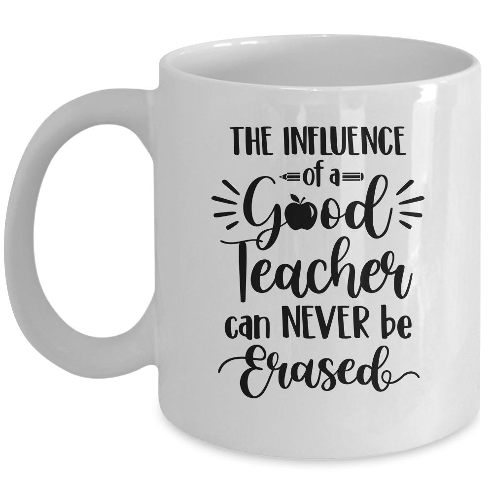 The Influence Of A Good Teacher Can Never Be Erased Mug-Coffee Mug-Mug-White