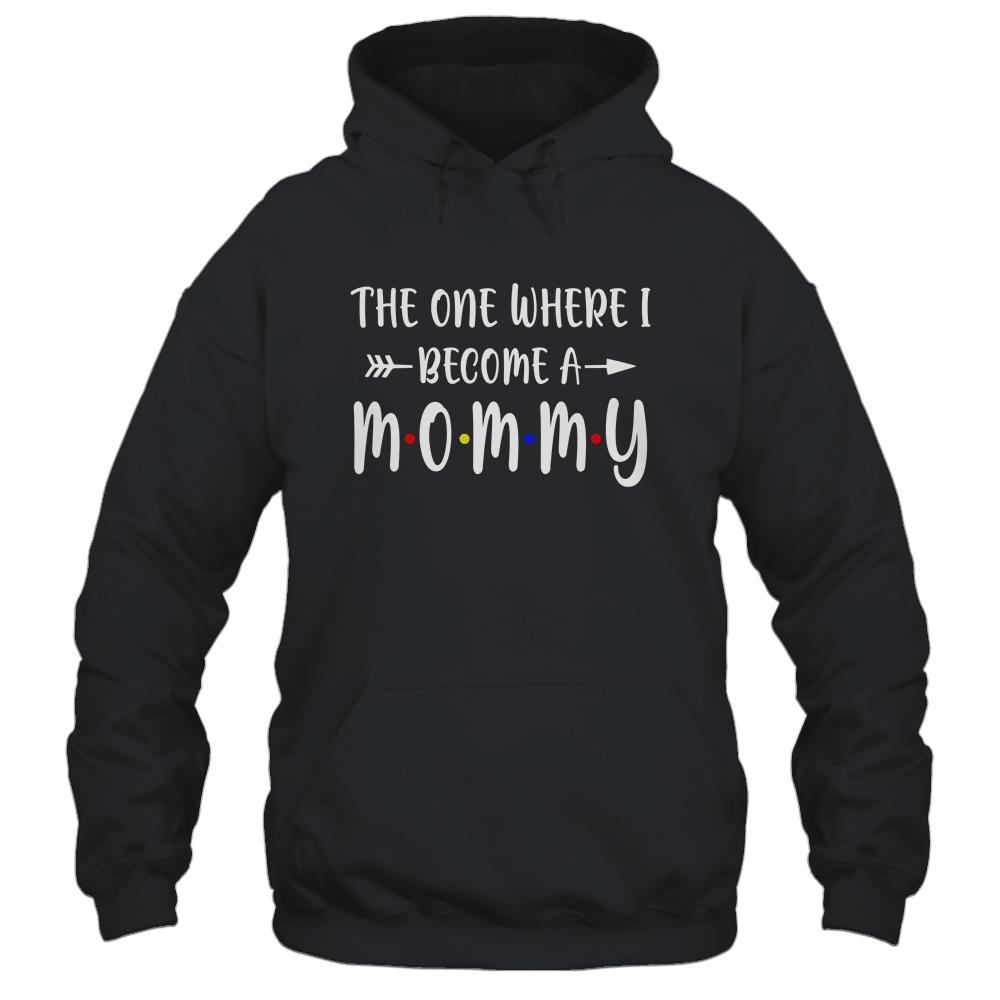 The One Where I Become A Mommy Funny Pregnancy Announcement-T-Shirt & Hoodie-Pullover Hoodie-Black