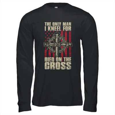 The Only Man I Kneel For Died On The Cross Jesus Faith-T-Shirt & Hoodie-Long Sleeve T-Shirt-Black