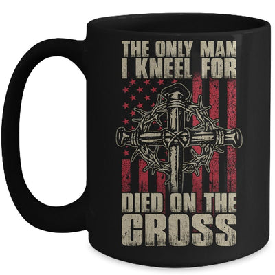 The Only Man I Kneel For Died On The Cross Jesus Faith Mug-Coffee Mug-Mug-Black