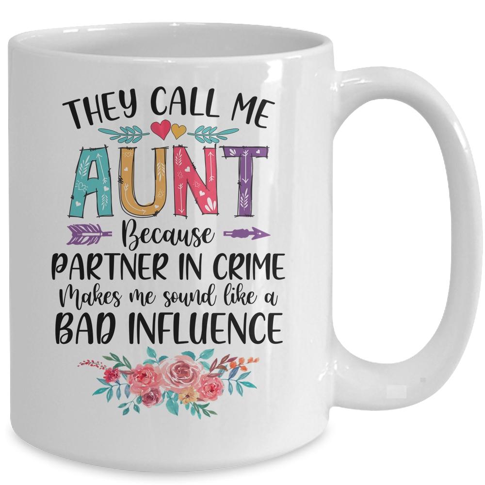 They Call Me Aunt Because Partner In Crime Mothers Day Mug-Coffee Mug-