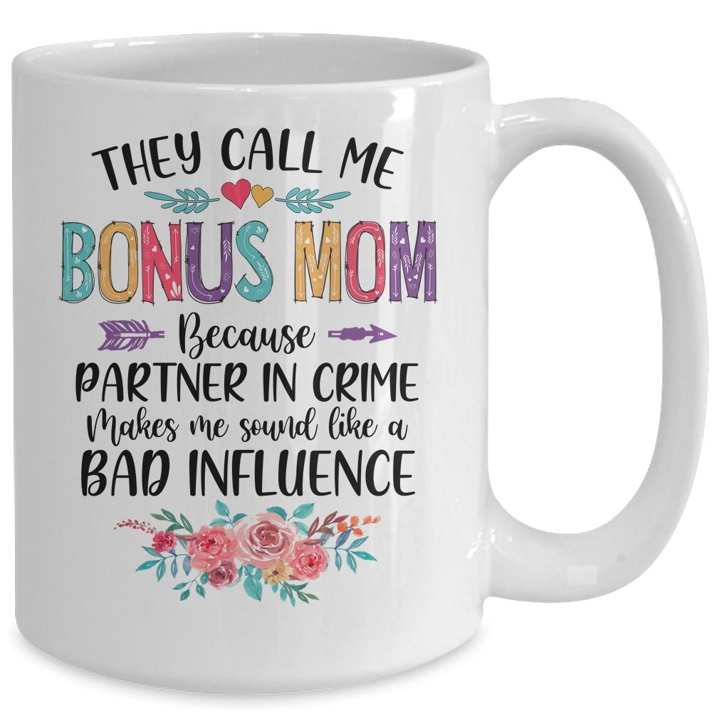 They Call Me Bonus Mom Because Partner In Crime Mothers Day Mug-Coffee Mug-