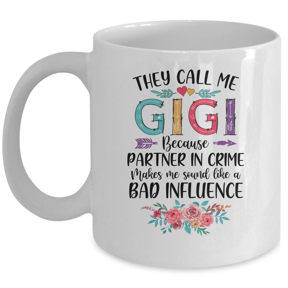 They Call Me Gigi Because Partner In Crime Mothers Day Mug-Coffee Mug-Mug-White