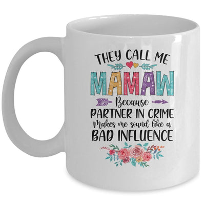 They Call Me Mamaw Because Partner In Crime Mothers Day Mug-Coffee Mug-Mug-White