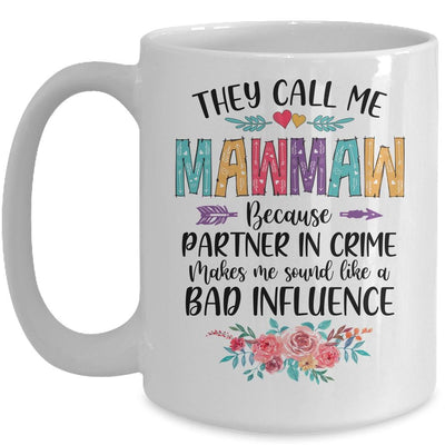 They Call Me Mawmaw Because Partner In Crime Mothers Day Mug-Coffee Mug-Mug-White