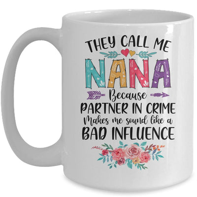 They Call Me Nana Because Partner In Crime Mothers Day Mug-Coffee Mug-Mug-White