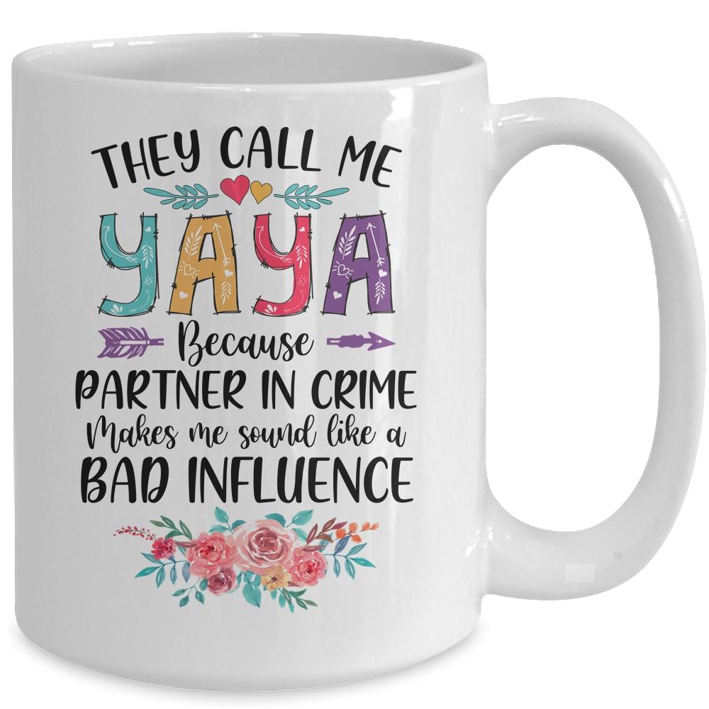 They Call Me Yaya Because Partner In Crime Mothers Day Mug-Coffee Mug-