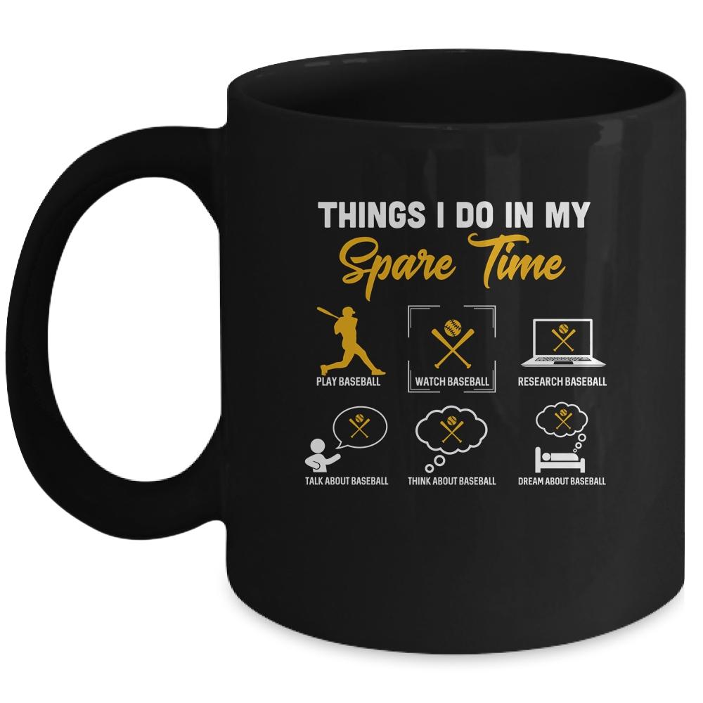 Things I Do In My Spare Time Baseball Ice Baseball Player Mug