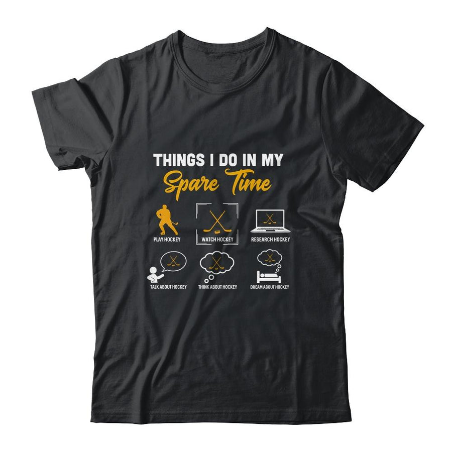 Things I Do In My Spare Time Hockey Ice Hockey Player-T-Shirt & Hoodie-Classic T-Shirt-Black