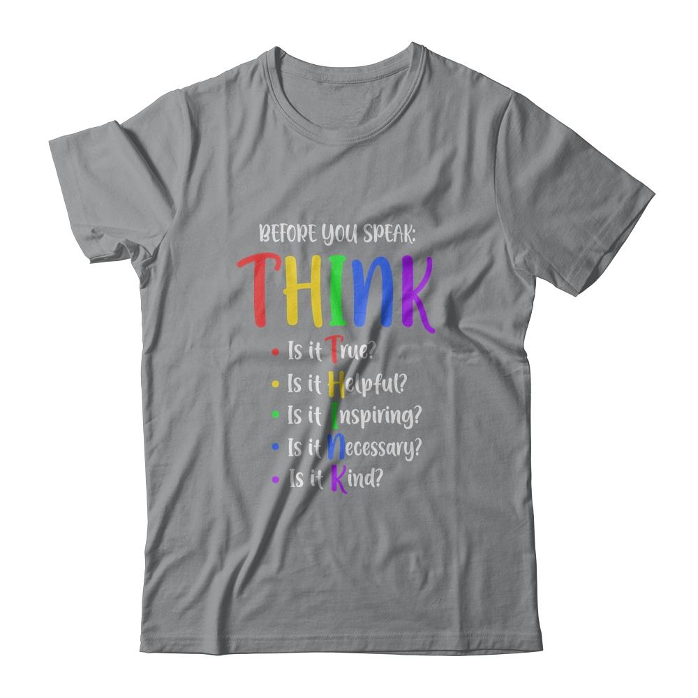 Think Before You Speak Teacher Gifts-T-Shirt & Hoodie-Classic T-Shirt-Sport Grey