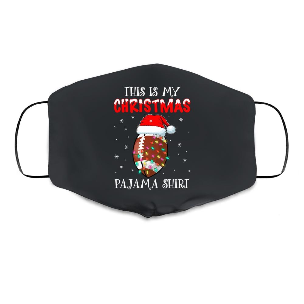 This Is My Christmas Pajama Shirt Gift For Football Lover Cloth Face Mask